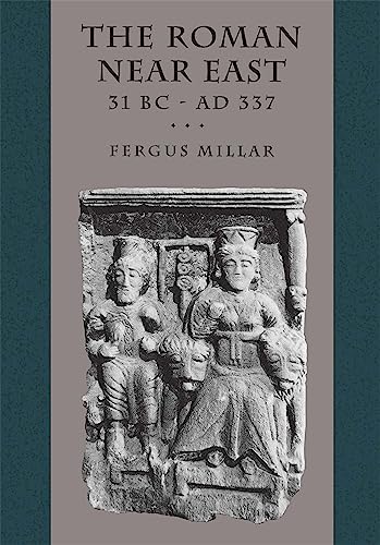 The Roman Near East: 31 BC-AD 337 (Carl Newell Jackson Lectures)